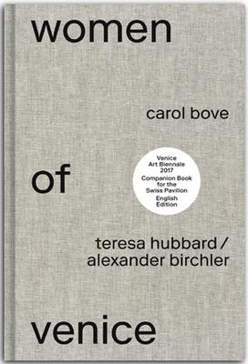 Teresa Hubbard / Alexander Birchler: WOMEN OF VENI...
