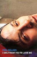 Phil Collins: I Only Want You to Love Me