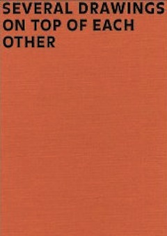 Mark Manders: Several Drawings on Top of Each Othe...