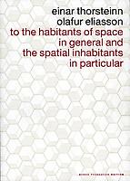 Olafur Eliasson: To the Habitants of Space in Gene...