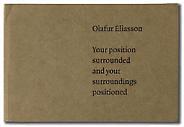 Olafur Eliasson: Your position surrounded and your...